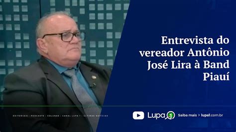 Trechos Da Entrevista Do Vereador Antônio José Lira à Band Piauí Youtube