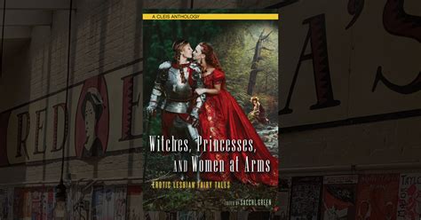 Witches Princesses And Women At Arms Erotic Lesbian Fairy Tales