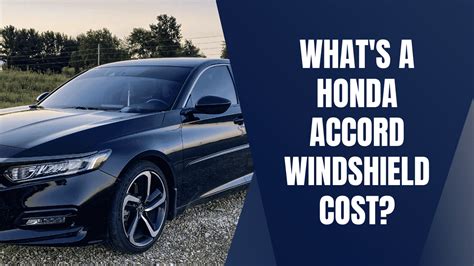 What S A Honda Accord Windshield Replacement Cost