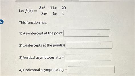 Solved Let F X 3x2 11x 203x2 4x 4this Function Has A