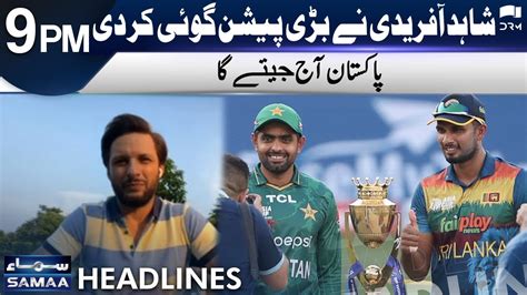 Shahid Afridi Big Prediction Headlines 9 PM 11 September 2022