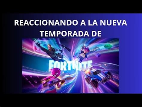 REACCIONANDO A La NUEVA Temporada De FORTNITE YouTube