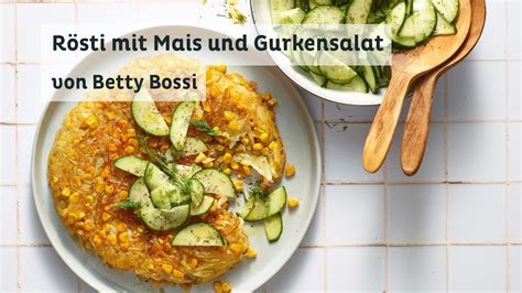 Rösti mit Mais und Gurkensalat Rezept von Betty Bossi YouTube