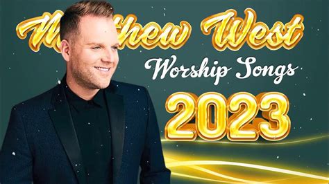 Matthew West Best Worship Songs Of Matthew West Famous Christian