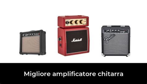 Migliore Amplificatore Chitarra Nel Secondo Gli Esperti