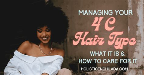 Managing Your 4C Hair Type: What It Is and How to Care For It