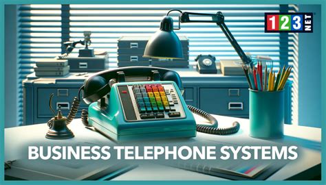 Business Telephone Systems A Comprehensive Guide 123net
