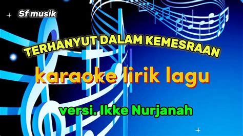 Terhanyut Dalam Kemesraan Karaoke Lirik Lagu Tanpa Vokal Ikke