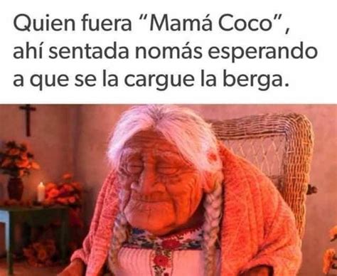 Quien fuera la Mamá Coco Meme by Kizux2 Memedroid