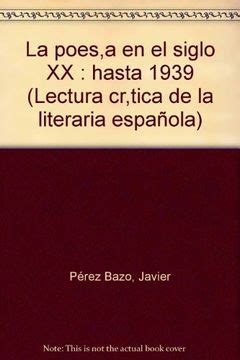 Libro La Poesia En El Siglo XX Hasta 1939 Lectura Cr Tica De La