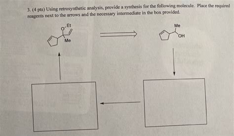 Solved Pts Using Retrosynthetic Analysis Provide A Chegg