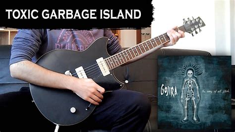 Toxic Garbage Island Gojira Guitar Cover Youtube