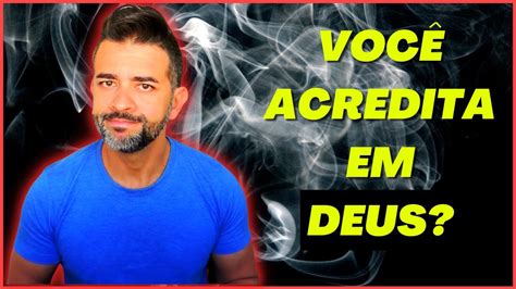 Você Acredita Em Deus YouTube