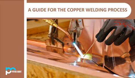 A Guide For The Copper Welding Process Thepipingmart Blog