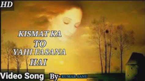 Hasna Hai Kabhi Rona Hai Ii Kismat Ka To Yahi Fasana Hai Ii Hindi Song