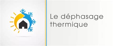 Qu Est Ce Que Le D Phasage Thermique