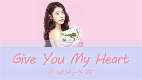 Iu 아이유 I Give You My Heart 마음을 드려요 🎵 Crash Landing On You Ost 11 Lyrics Color Coded Rom