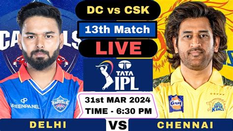 Live Delhi Capitals Vs Chennai Super Kings Ipl Dc Vs Csk Live 13th