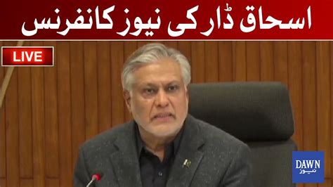 🔴live Finance Minister Ishaq Dars News Conference Dawn News Youtube