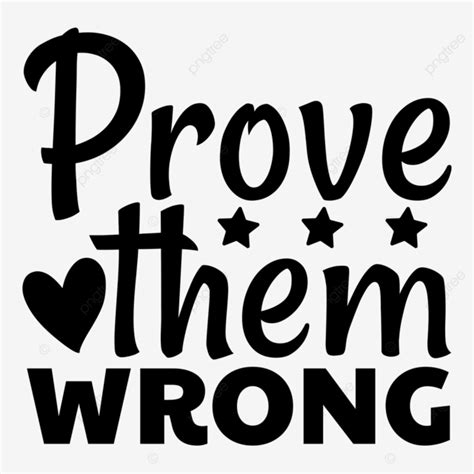 Prove Them Wrong Quote Lettering Typography Motivational Svg Prove