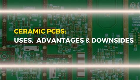 Ceramic PCBs Exceptional Properties Diverse Applications And Key