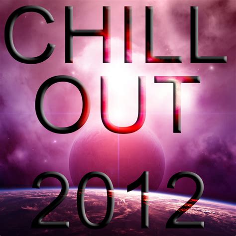 Chill Out Best In Ambient And Chill Out Compilation By Various