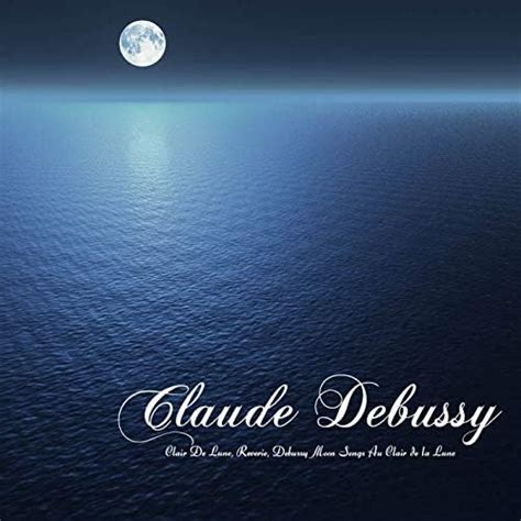 Play Clair De Lune Reverie Debussy Moon Songs Au Clair De La Lune And Other Classical New