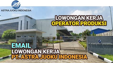 Lowongan Kerja Operator Produksi PT Astra Juoku Indonesia Karawang Hari