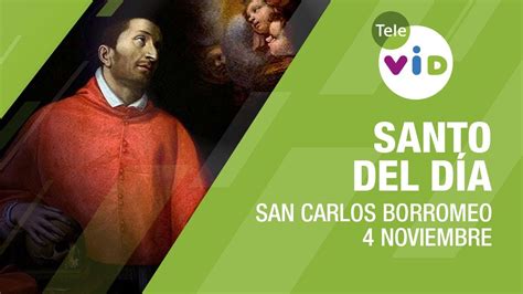 4 Noviembre Día De San Carlos Borromeo Santo Del Día Tele Vid Youtube