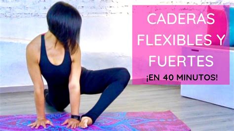 Caderas Flexibles Y Fuertes En Minutos Ejercicios Vinyasa Yoga