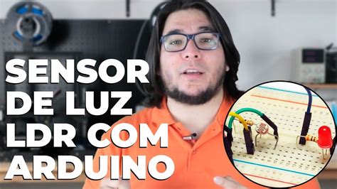 Como Usar um Sensor de Luz LDR Arduino Curso Arduino Básico Aula