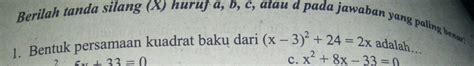 Solved Berilah Tanda Silang X Huruf A B C Atau D Pada Jawaban