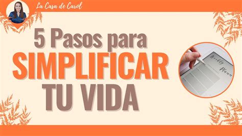 5 PASOS PARA SIMPLIFICAR TU VIDA YouTube