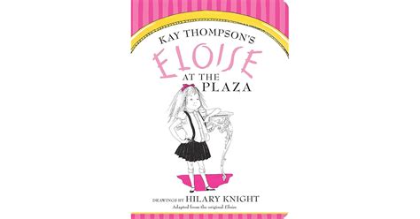 Eloise At The Plaza By Kay Thompson