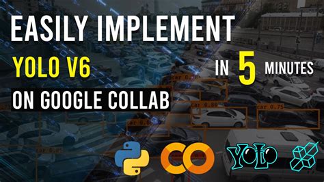 How To Implement YOLO V6 On Google Collab Using Python Object