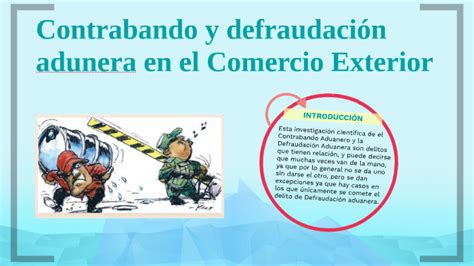 Contrabando Y Defraudación Aduera En El Comercio Exterior By Erika Nuñez Canales On Prezi