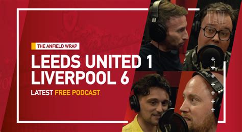 Leeds United 1 Liverpool 6 The Anfield Wrap Video