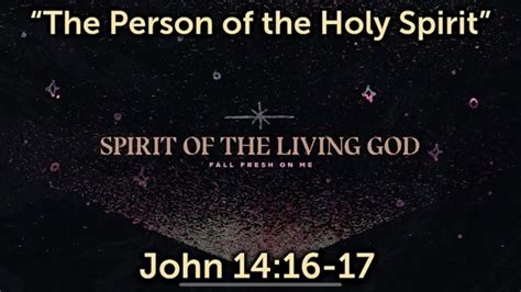 The Person Of The Holy Spirit John 14 16 17 Youtube