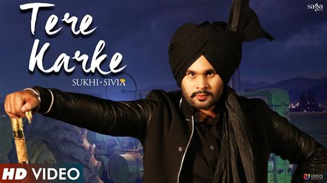 Tere Karke Hd Video Song Sukhi Sivia New Punjabi Songs Video