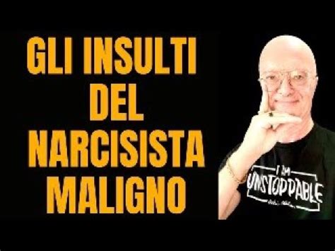 Gli Insulti Tipici Del Narcisista Maligno Youtube