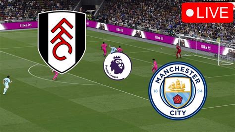 Fulham Vs Manchester City🔴live English Premier League 2024 Match Today