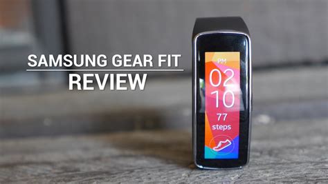 Samsung Gear Fit Review Curved Screen Fitness Smartwatch