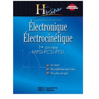 Electronique électrocinétique MPSI PTSI PCSI Cours 1ère année broché