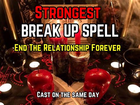 Extremely Powerful Break Up Spell End The Relationship Forever Get Your