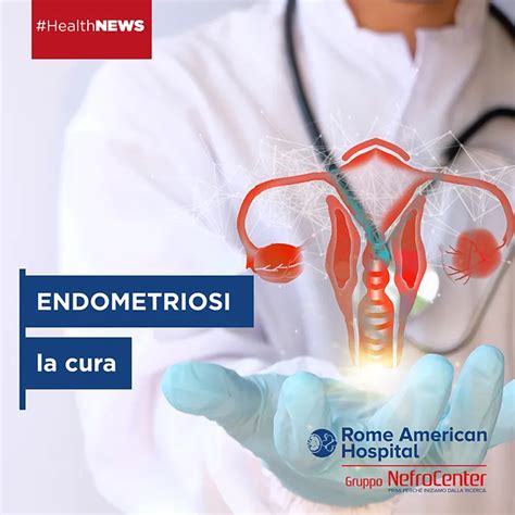 La Cura Per L Endometriosi Rome American Hospital