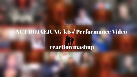 NCT DOJAEJUNG Kiss Performance Video Reaction Mashup YouTube