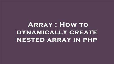 Array How To Dynamically Create Nested Array In Php Youtube