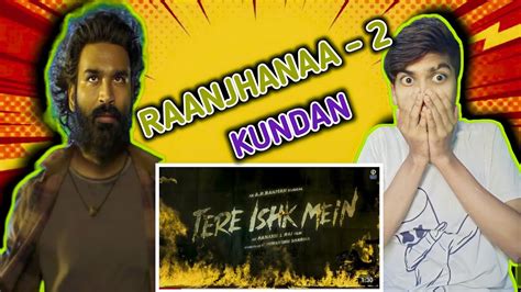 Raanjhanaa 2 Tere Ishk Mein Title Announcement Dhanush