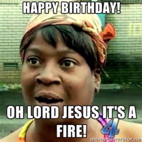 Happy Birthday Oh Lord Jesus It S A Fire Funny Pictures Jesus