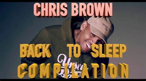 Chris Brown Back To Sleep Compilation Youtube